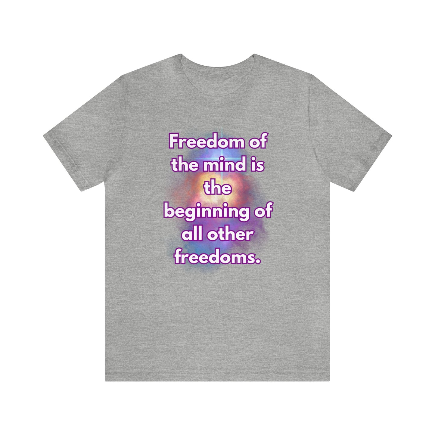 Freedom Of The Mind Is The Beginning Supernova Short Sleeve T-Shirt