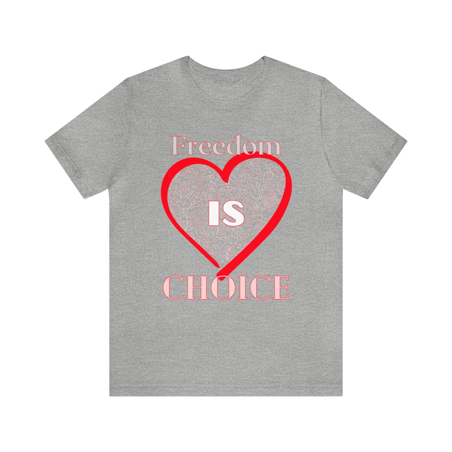 Freedom Is Choice - Heart - Short Sleeve Tee