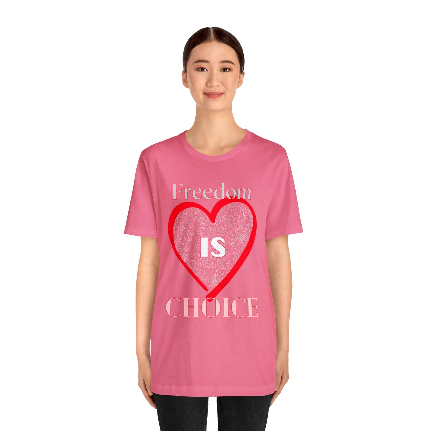 Freedom Is Choice - Heart - Short Sleeve Tee