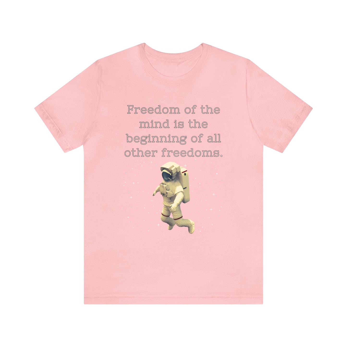 Freedom of The Mind Is The Beginning Astronaut Short Sleeve Tee
