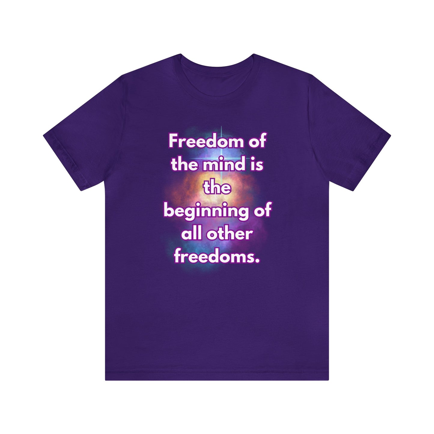 Freedom Of The Mind Is The Beginning Supernova Short Sleeve T-Shirt
