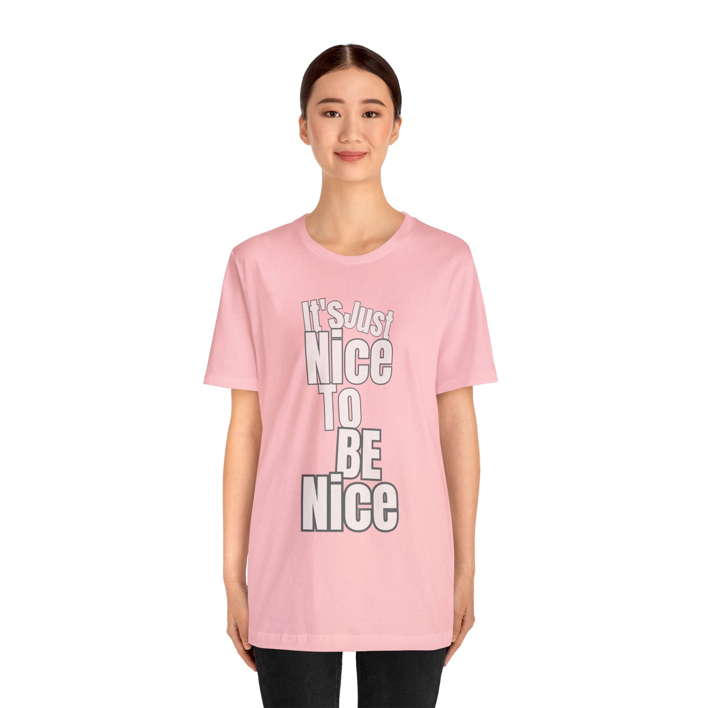 It's Just Nice To Be Nice Unisex Jersey Short Sleeve Tee