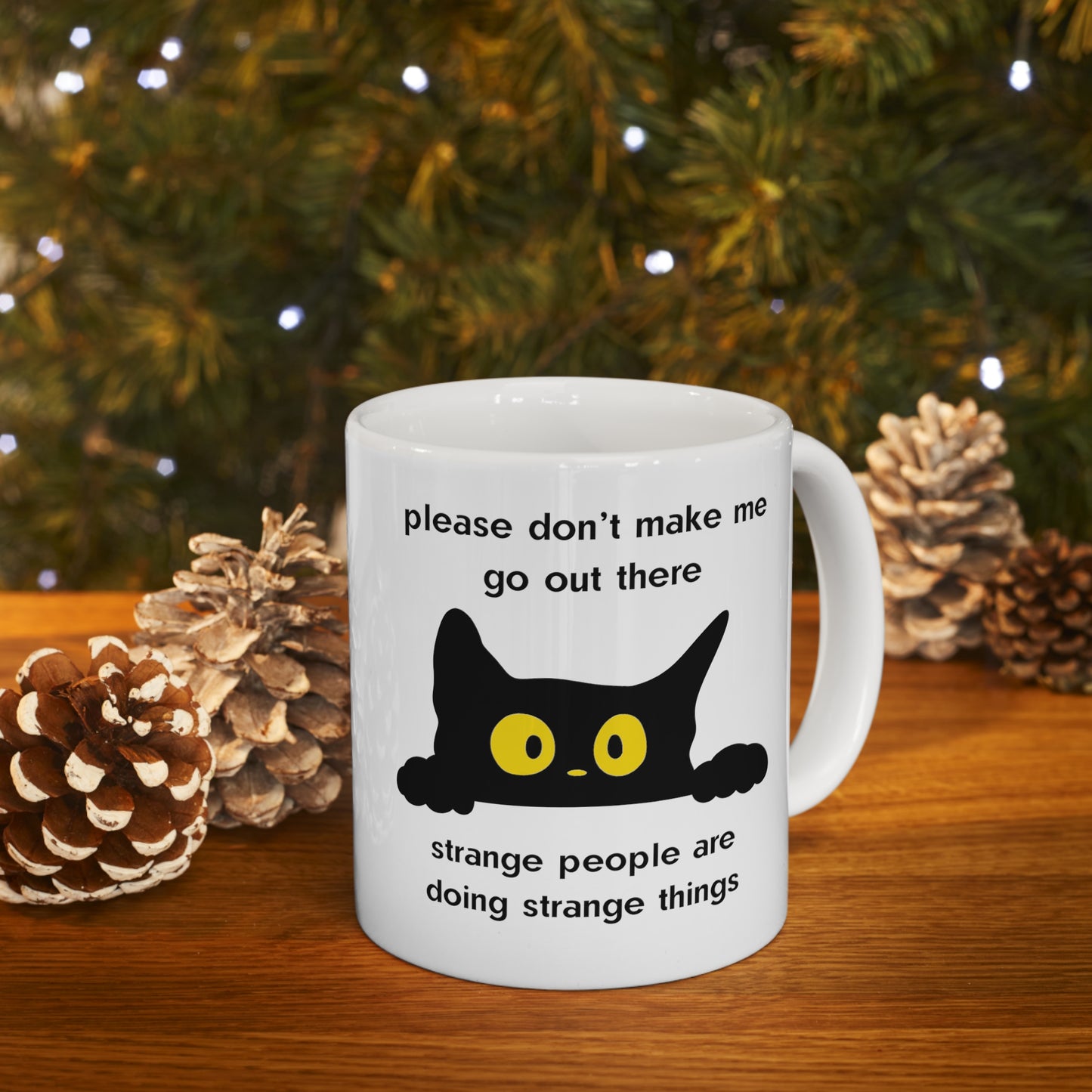 Please Don't Make Me Go Out There Scared Kitty Ceramic Mug 11oz