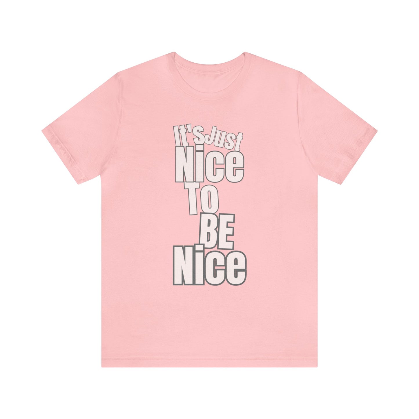 It's Just Nice To Be Nice Unisex Jersey Short Sleeve Tee