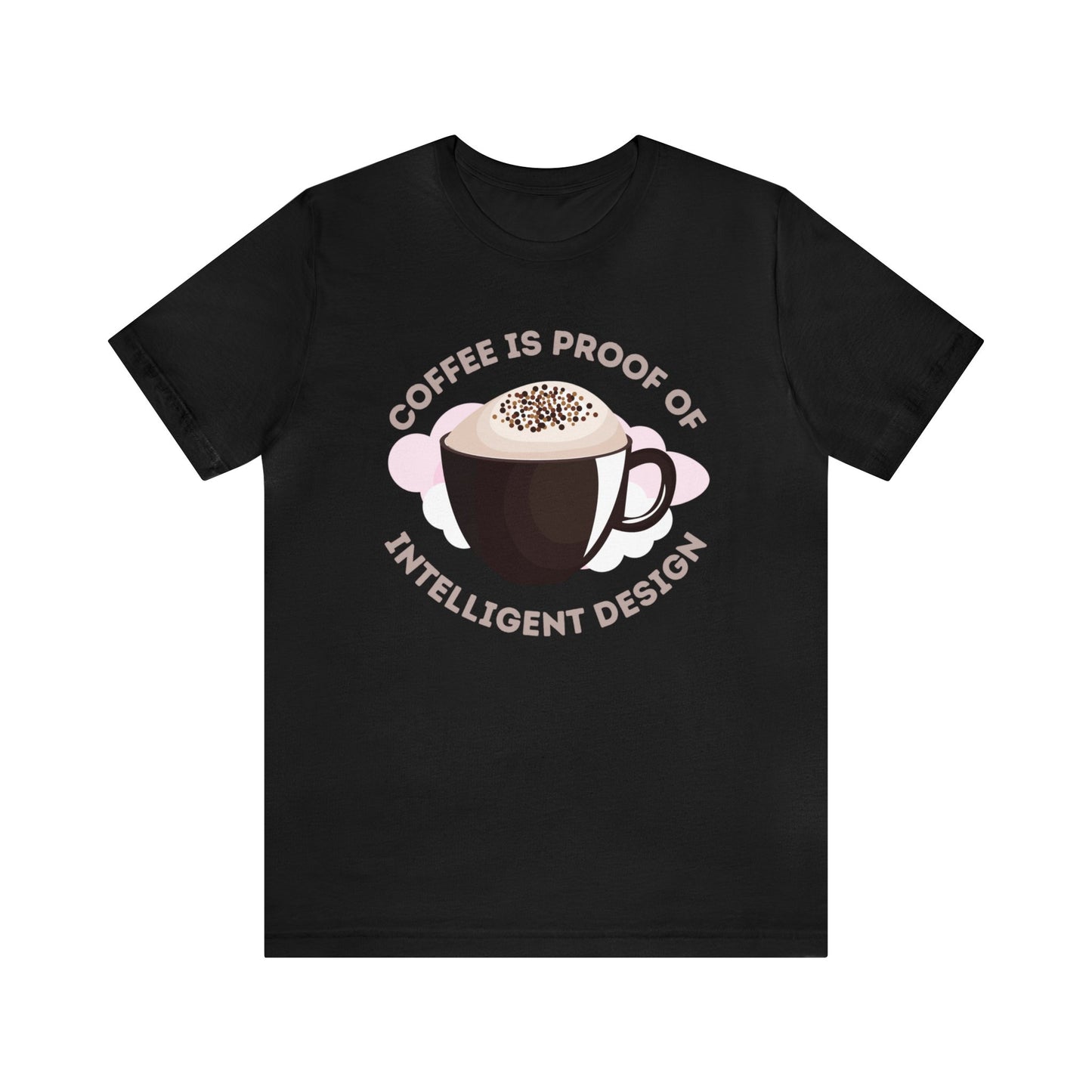 Coffee Is Proof of Intelligent Design Unisex Jersey Short Sleeve Tee