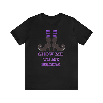 Show Me To My Broom Unisex Jersey Short Sleeve Tee