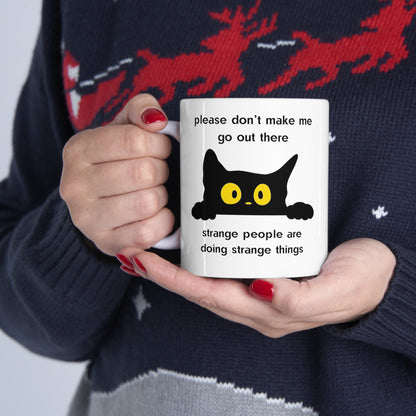 Please Don't Make Me Go Out There Scared Kitty Ceramic Mug 11oz