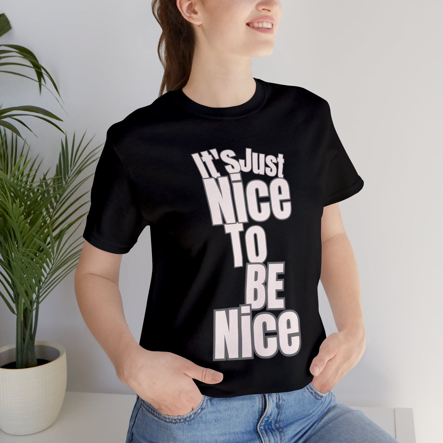 It's Just Nice To Be Nice Unisex Jersey Short Sleeve Tee