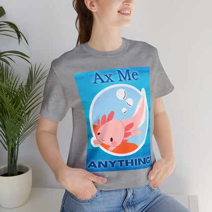 Ax Me Anything Axolotl Circle Framed Unisex Jersey Short Sleeve Tee