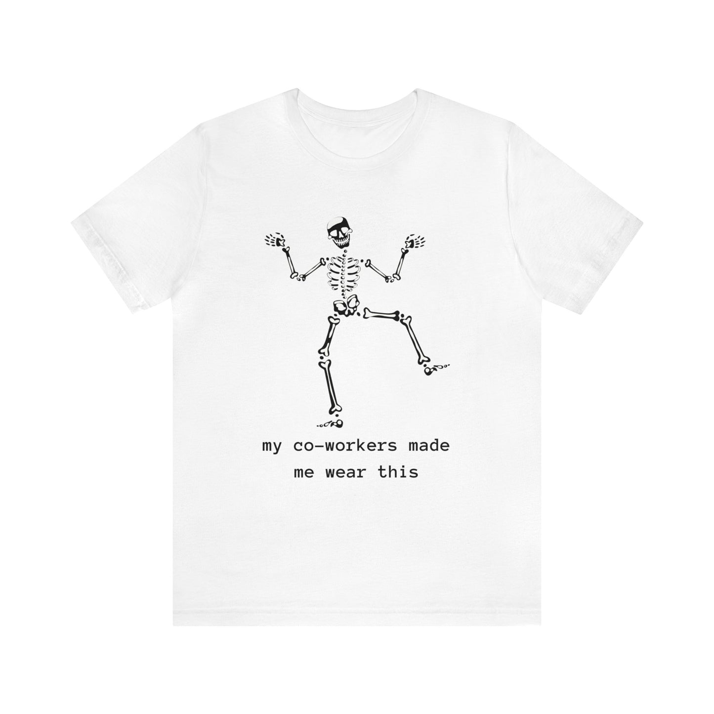 My Co-Workers Made Me Dancing Skeleton Unisex Jersey Short Sleeve Tee