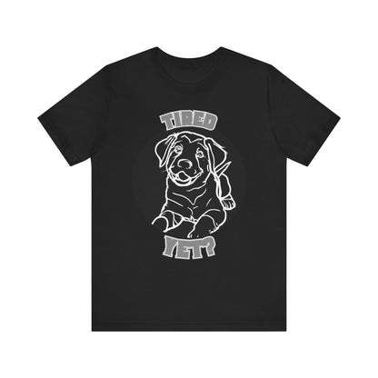 Tired Yet? Black Lab Unisex Jersey Short Sleeve Tee