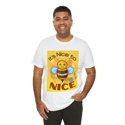 It's Nice To Bee Nice Unisex Jersey Short Sleeve Tee