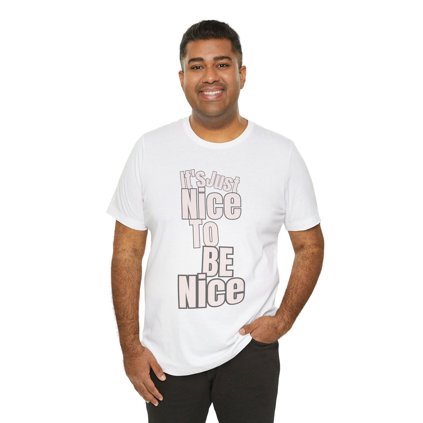 It's Just Nice To Be Nice Unisex Jersey Short Sleeve Tee