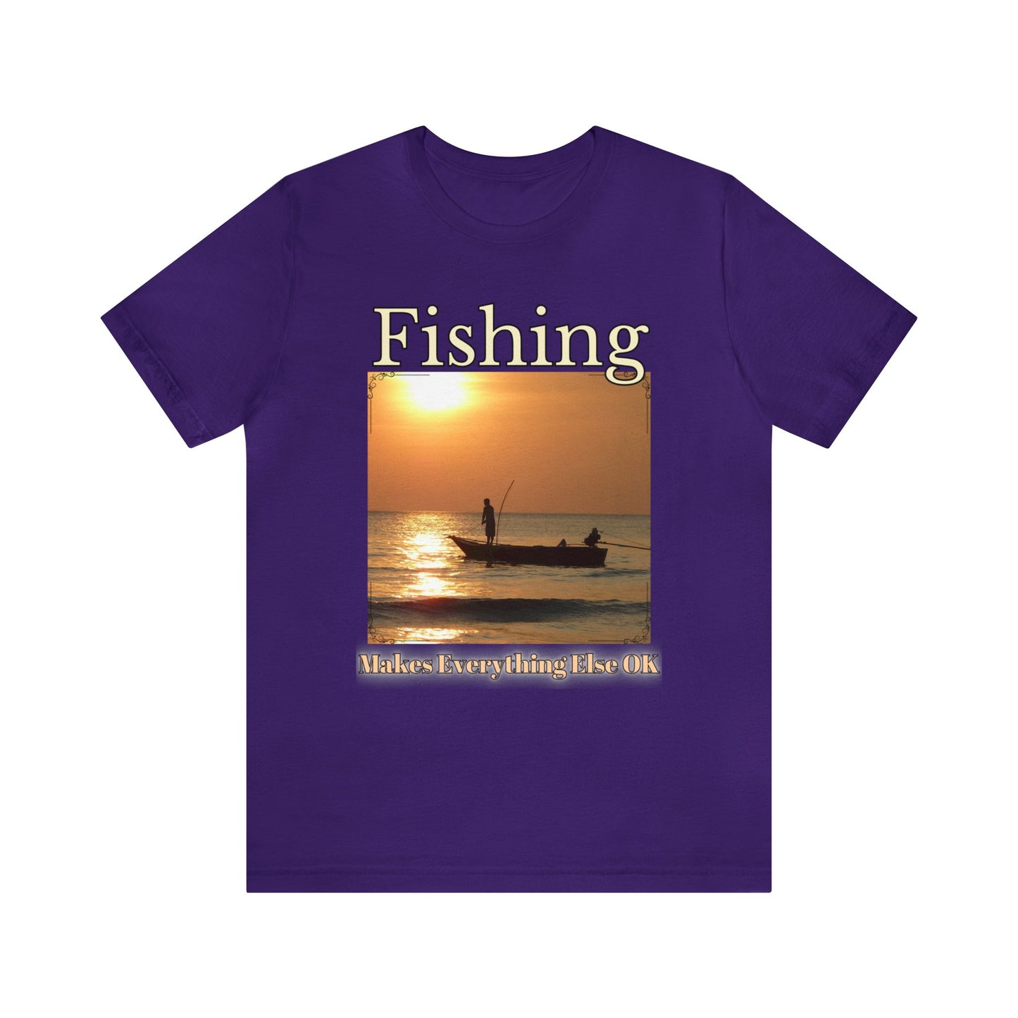 Fishing Makes Everything Else Okay Unisex Jersey Short Sleeve Tee