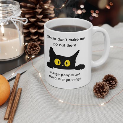 Please Don't Make Me Go Out There Scared Kitty Ceramic Mug 11oz