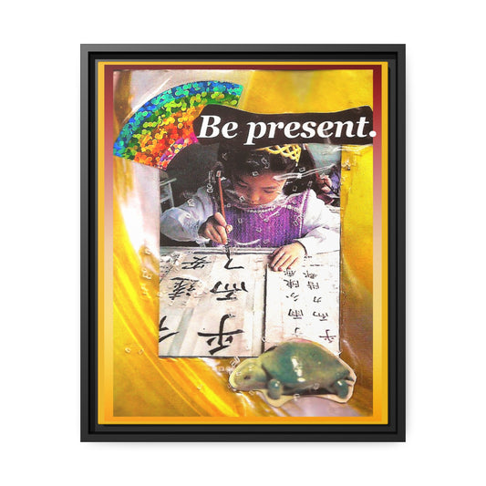 Be Present - **ncf art** - Mixed Media Collage - Matte Canvas, Black Frame