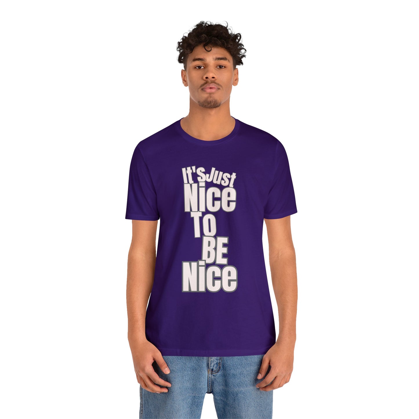 It's Just Nice To Be Nice Unisex Jersey Short Sleeve Tee