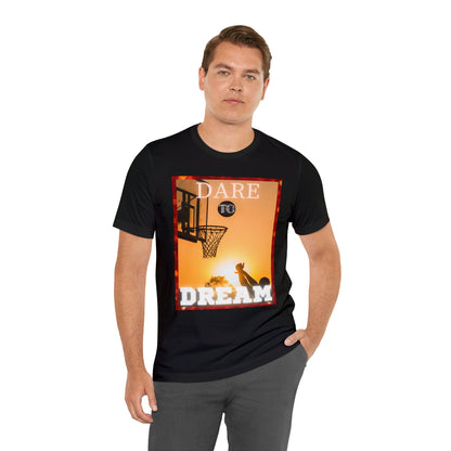 Dare To Dream Basketball Unisex Jersey Short Sleeve Tee