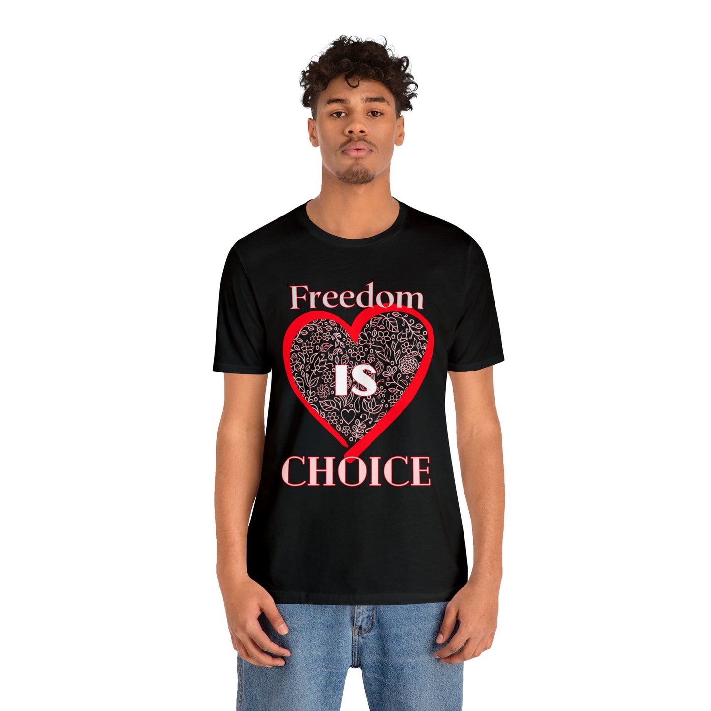 Freedom Is Choice Heart Unisex Jersey Short Sleeve Tee