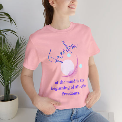 Freedom Of The Mind Is The Beginning Feather Unisex Jersey Short Sleeve Tee