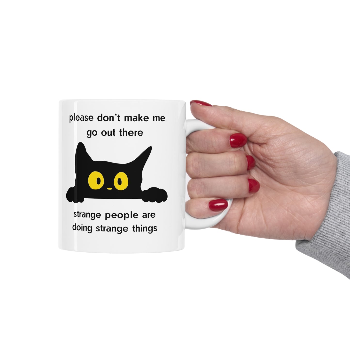 Please Don't Make Me Go Out There Scared Kitty Ceramic Mug 11oz