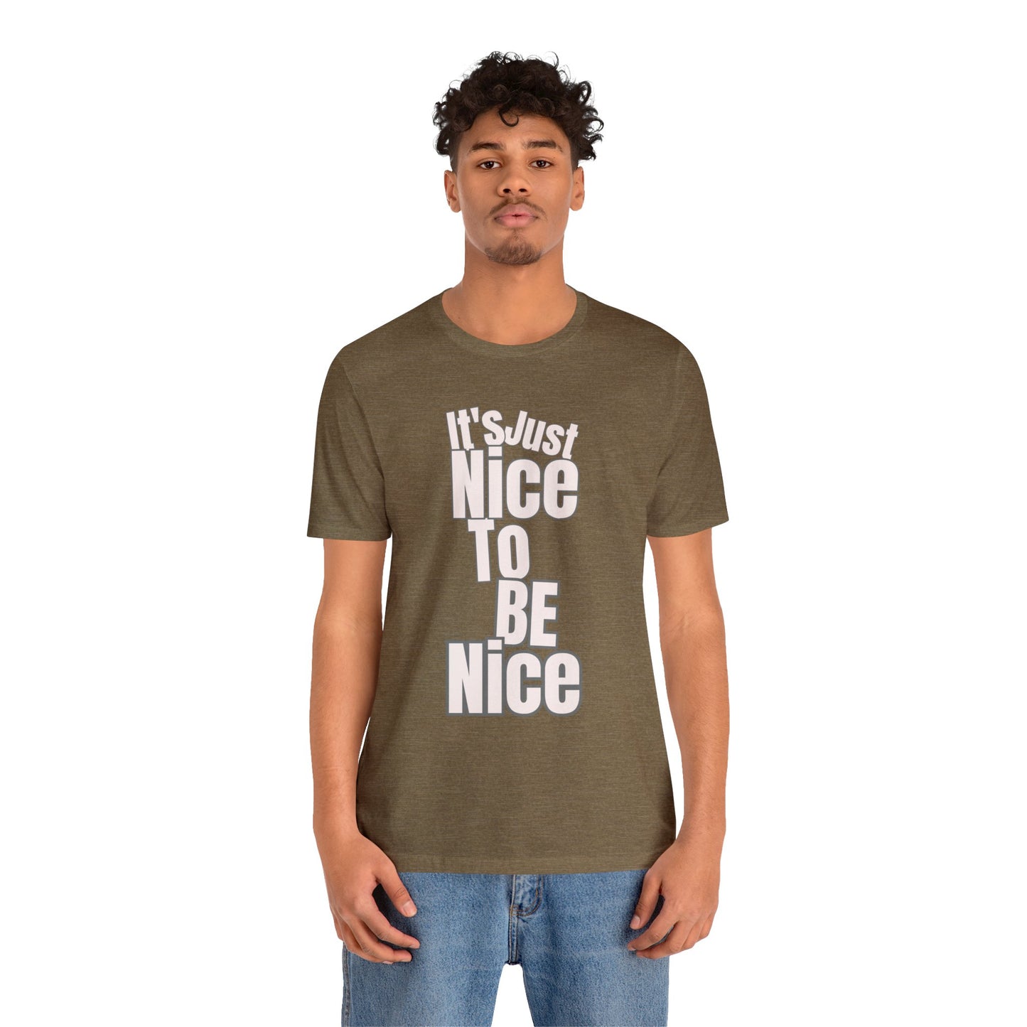 It's Just Nice To Be Nice Unisex Jersey Short Sleeve Tee