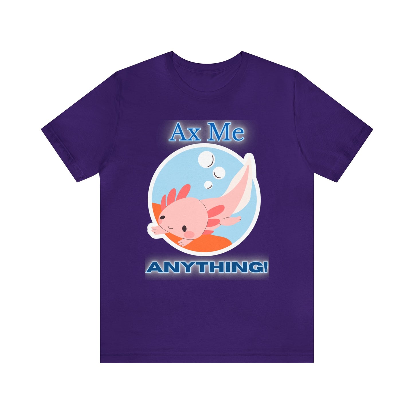 Ax Me Anything - Axolotl Unisex Jersey Short Sleeve Tee