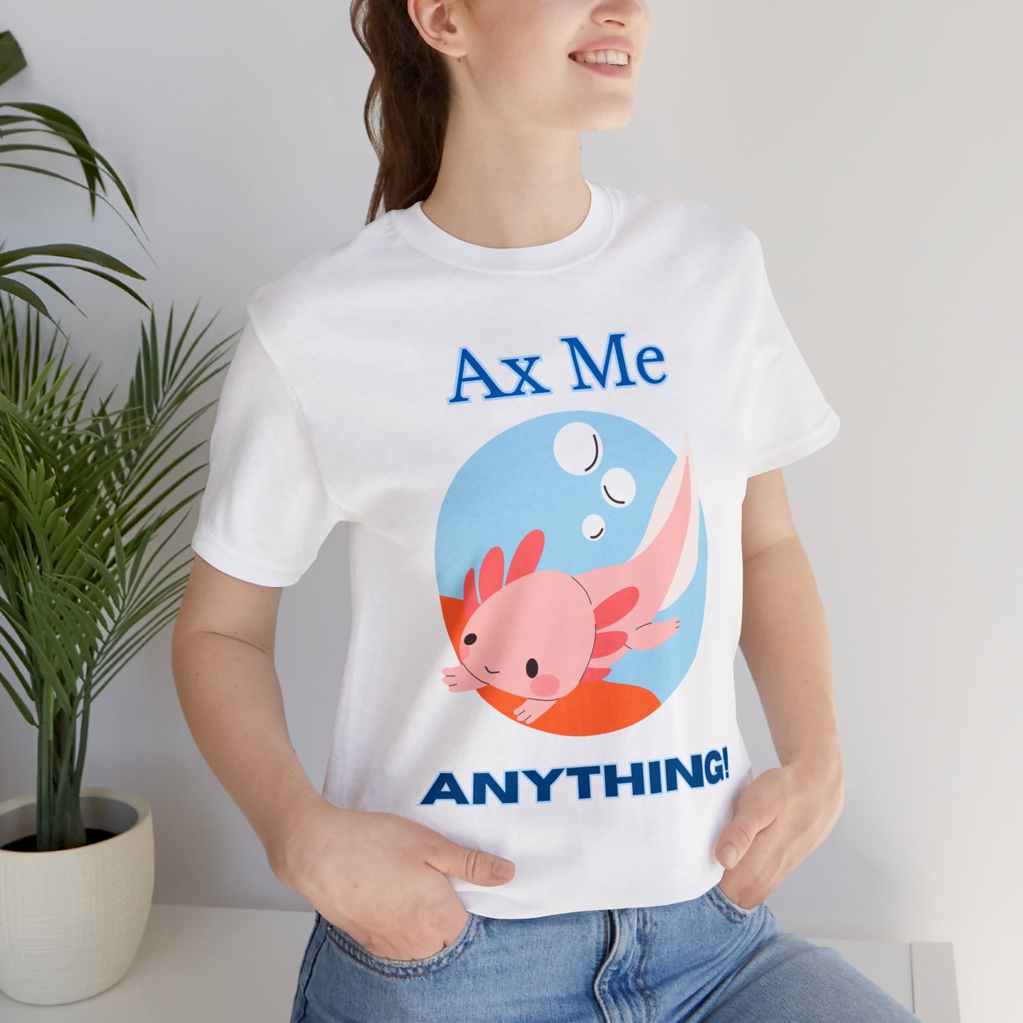 Ax Me Anything - Axolotl Unisex Jersey Short Sleeve Tee