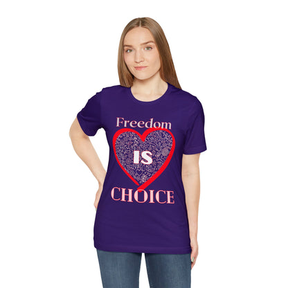 Freedom Is Choice Heart Unisex Jersey Short Sleeve Tee