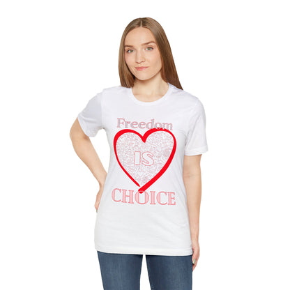 Freedom Is Choice Heart Unisex Jersey Short Sleeve Tee