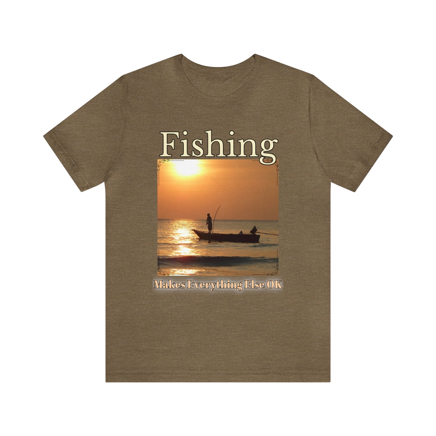 Fishing Makes Everything Else Okay Unisex Jersey Short Sleeve Tee