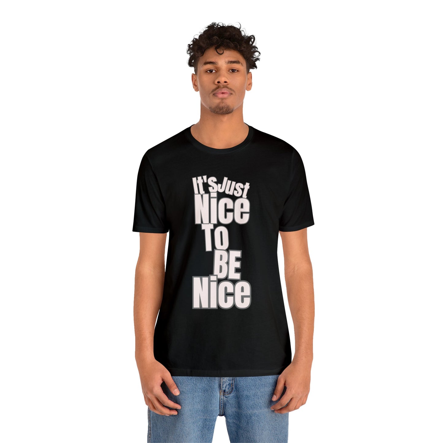 It's Just Nice To Be Nice Unisex Jersey Short Sleeve Tee