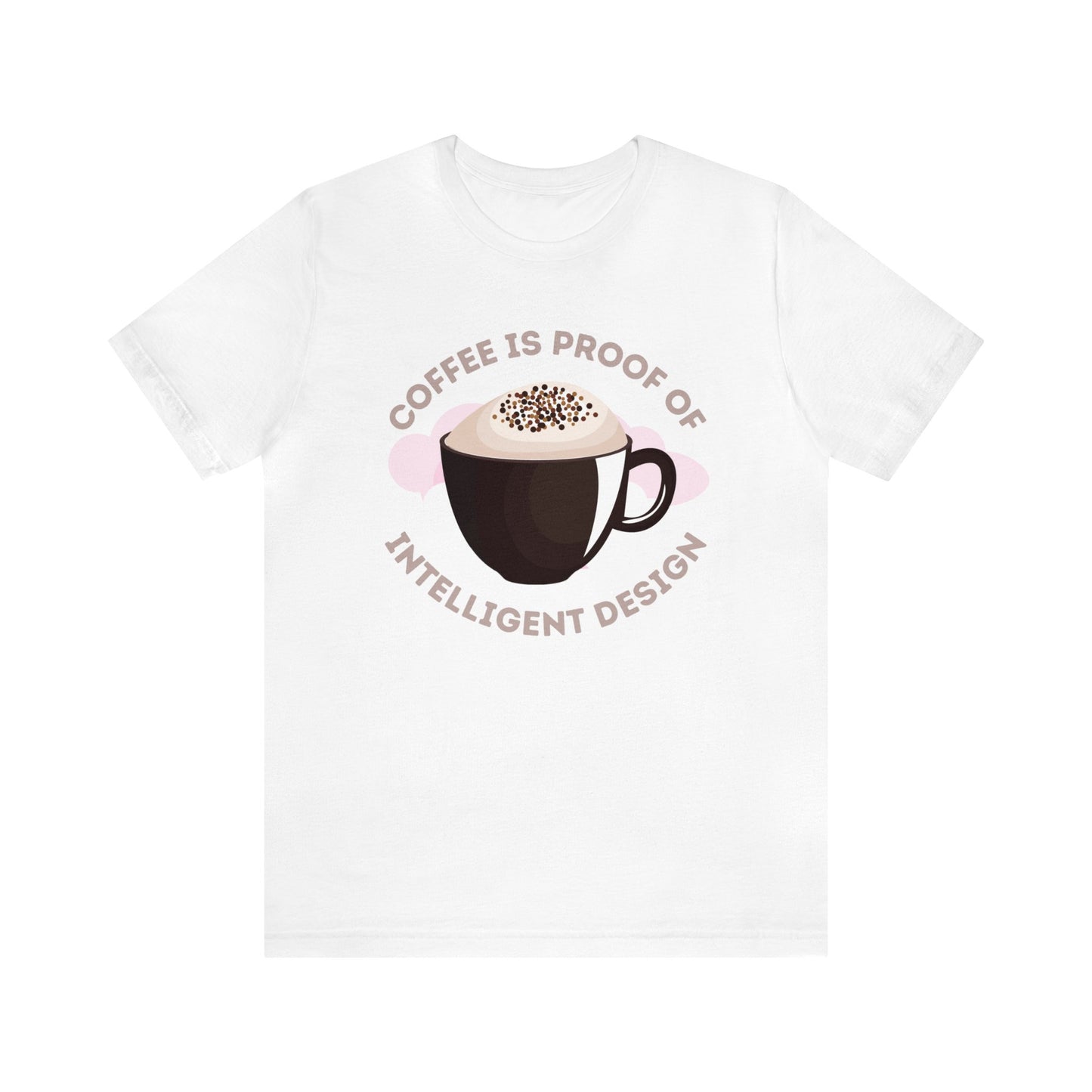 Coffee Is Proof of Intelligent Design Unisex Jersey Short Sleeve Tee