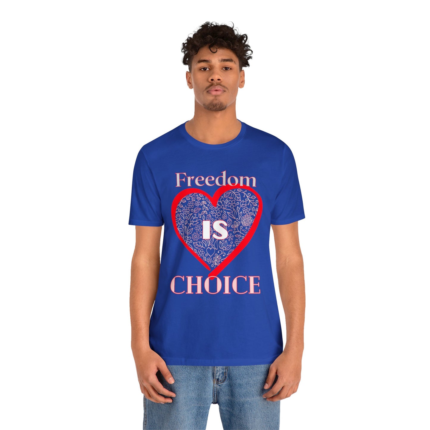 Freedom Is Choice Heart Unisex Jersey Short Sleeve Tee