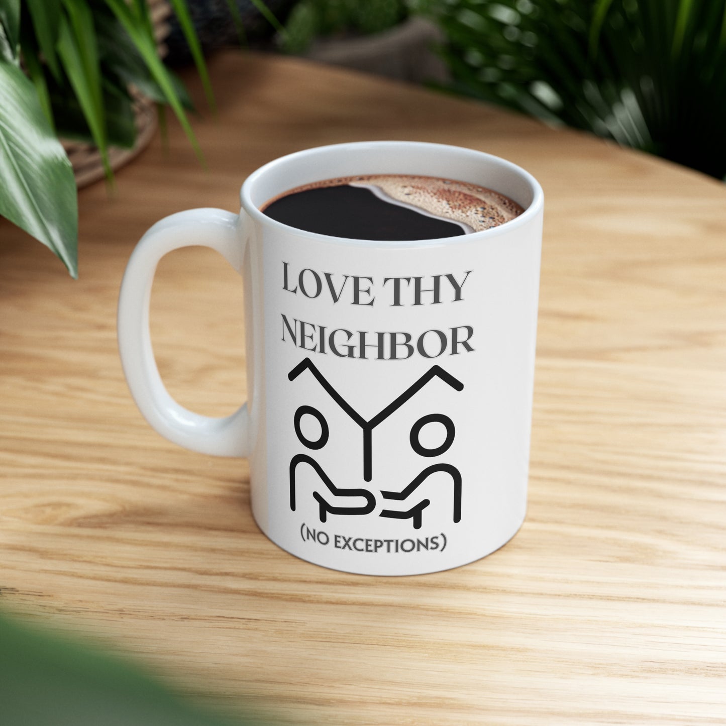 Love Thy Neighbor No Exceptions Ceramic Mug 11oz