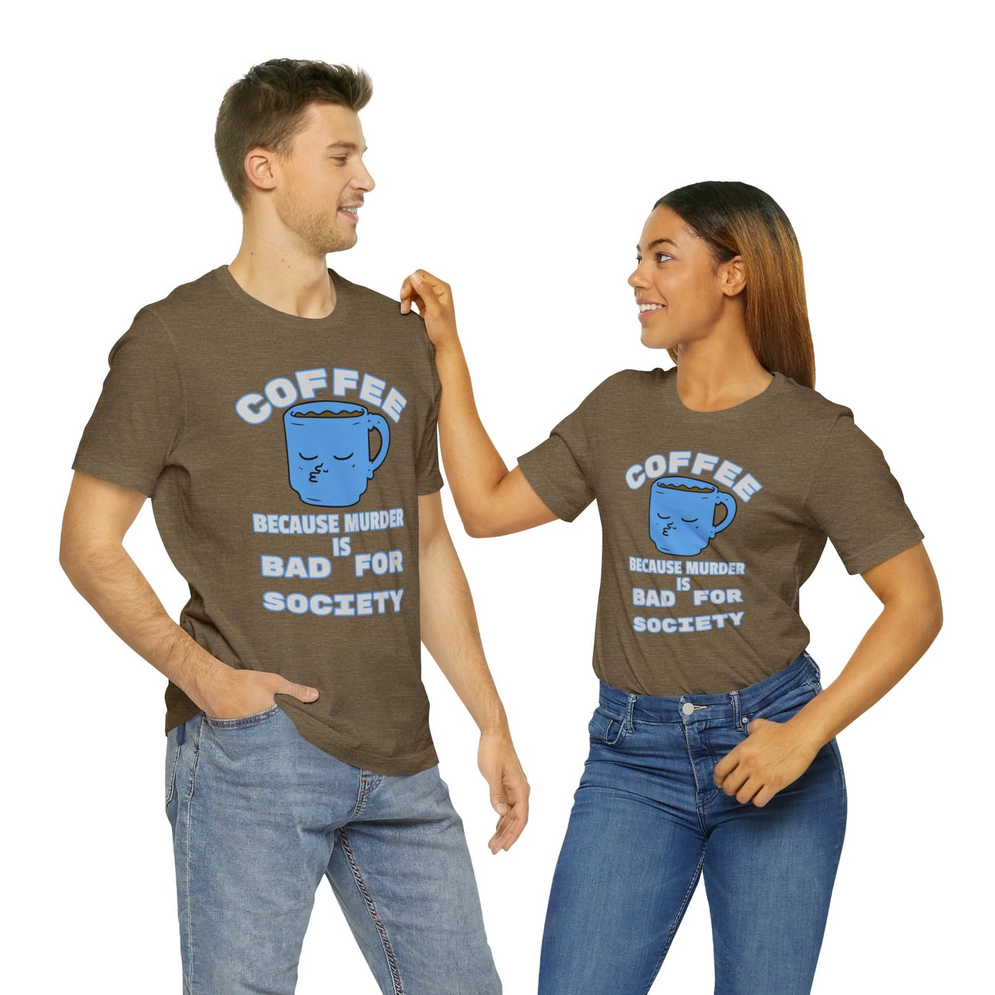 Coffee, Because Murder is Bad for Society Unisex Jersey Short Sleeve Tee