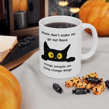 Please Don't Make Me Go Out There Scared Kitty Ceramic Mug 11oz