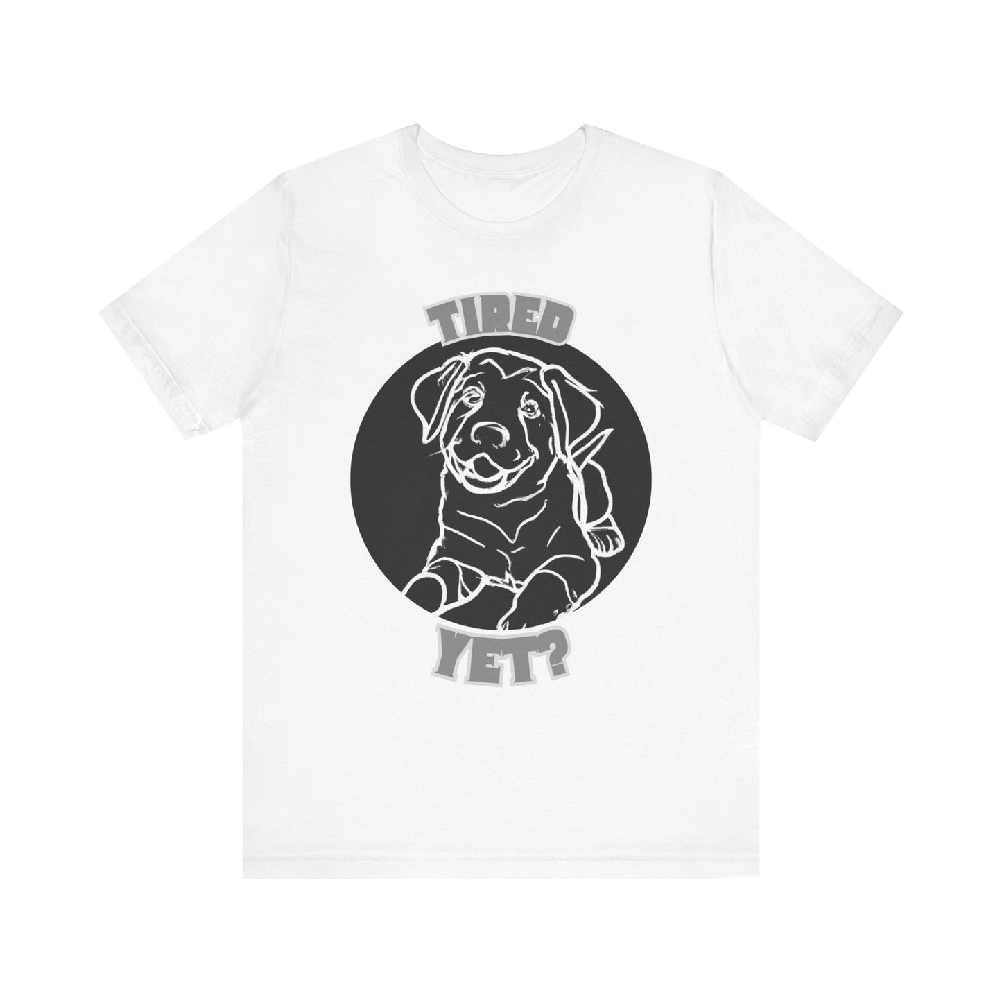 Tired Yet? Black Lab Unisex Jersey Short Sleeve Tee