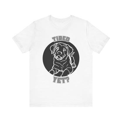 Tired Yet? Black Lab Unisex Jersey Short Sleeve Tee