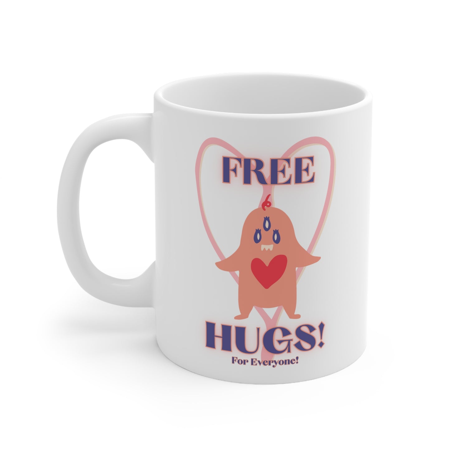 Free Hugs For Everyone! Ceramic Mug 11oz