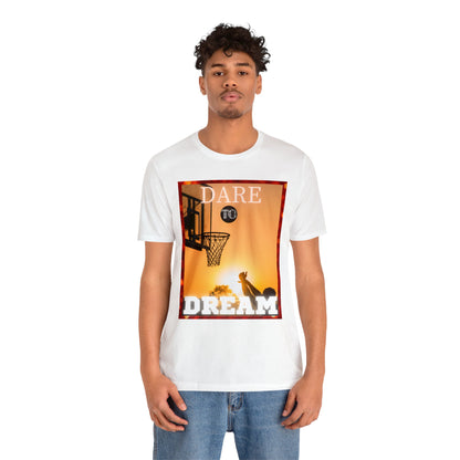 Dare To Dream Basketball Unisex Jersey Short Sleeve Tee