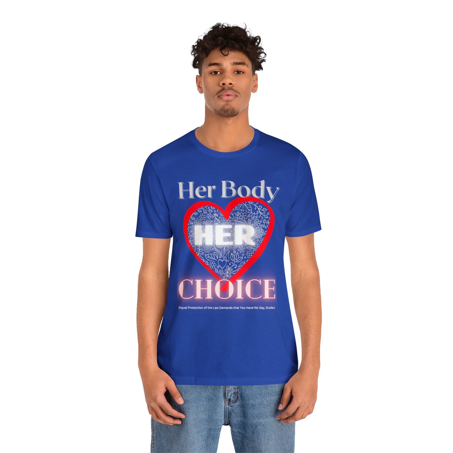 Her Body Her Choice Unisex Jersey Short Sleeve Tee