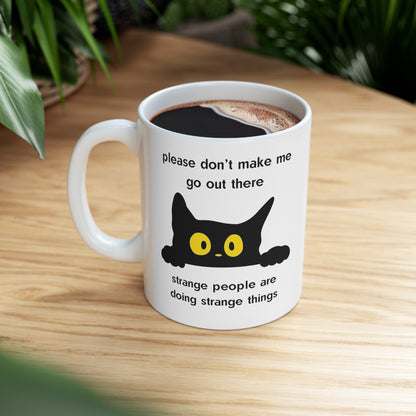 Please Don't Make Me Go Out There Scared Kitty Ceramic Mug 11oz