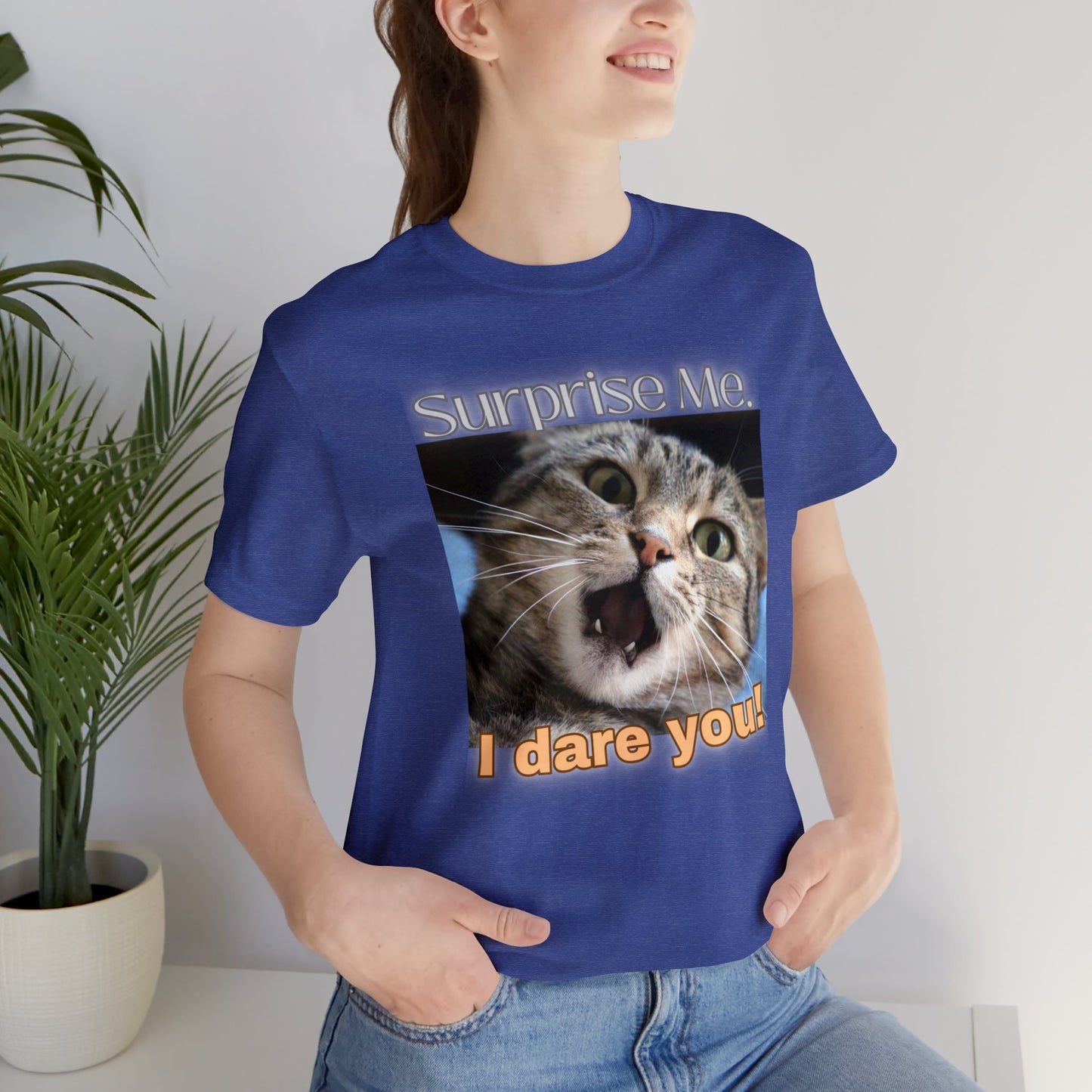 Surprise Me, I Dare You! Unisex Jersey Short Sleeve Tee