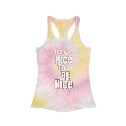 It's Just Nice To Be Nice Tie Dye Racerback Tank Top