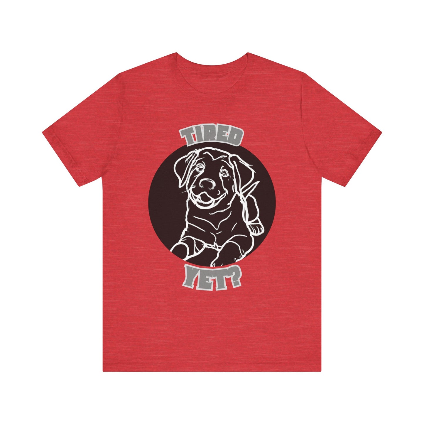 Tired Yet? Black Lab Unisex Jersey Short Sleeve Tee