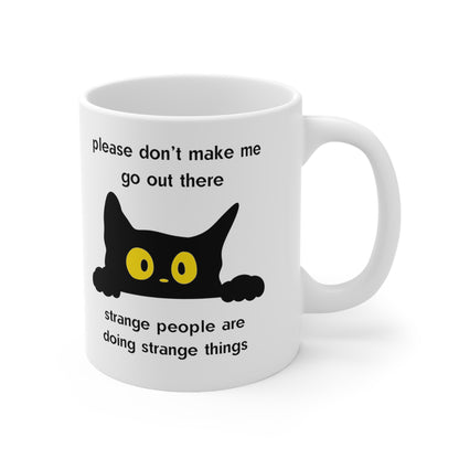 Please Don't Make Me Go Out There Scared Kitty Ceramic Mug 11oz