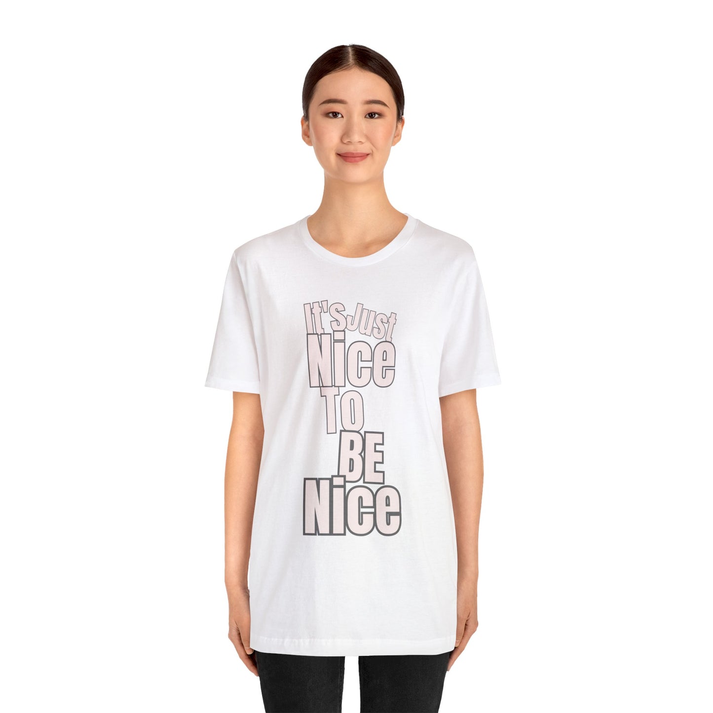 It's Just Nice To Be Nice Unisex Jersey Short Sleeve Tee