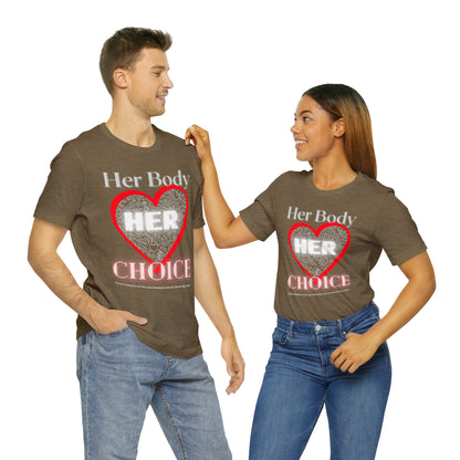 Her Body Her Choice Unisex Jersey Short Sleeve Tee