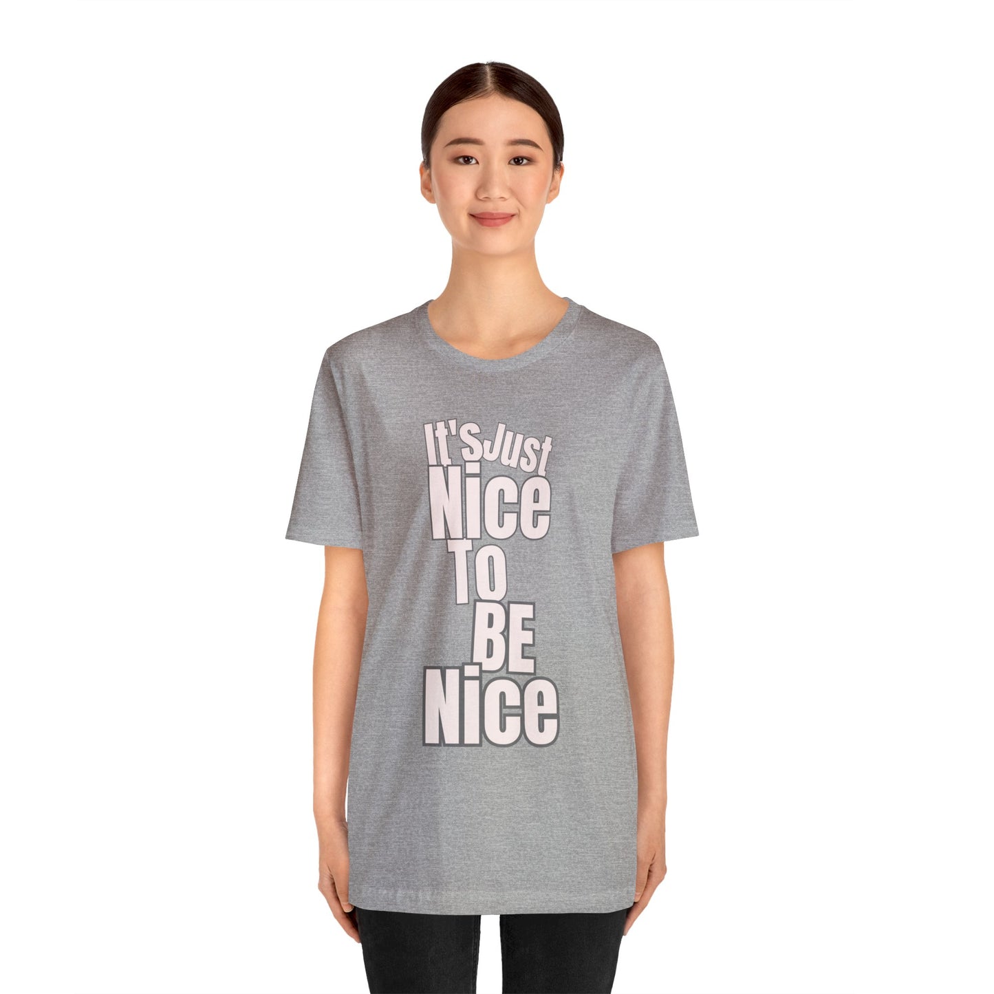 It's Just Nice To Be Nice Unisex Jersey Short Sleeve Tee